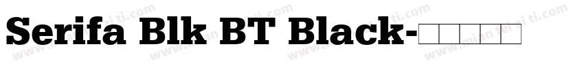Serifa Blk BT Black字体转换